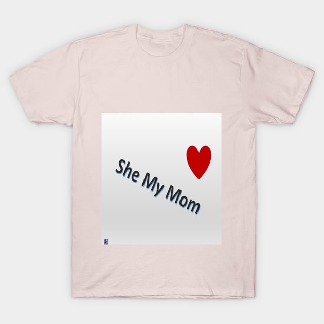 She My Mom 2 T-Shirt by Old Skool Queene 4 U